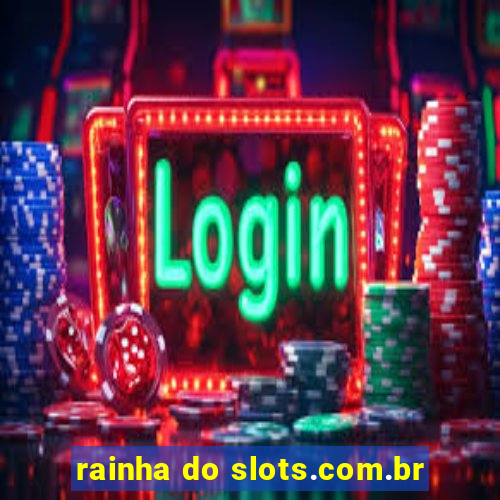 rainha do slots.com.br